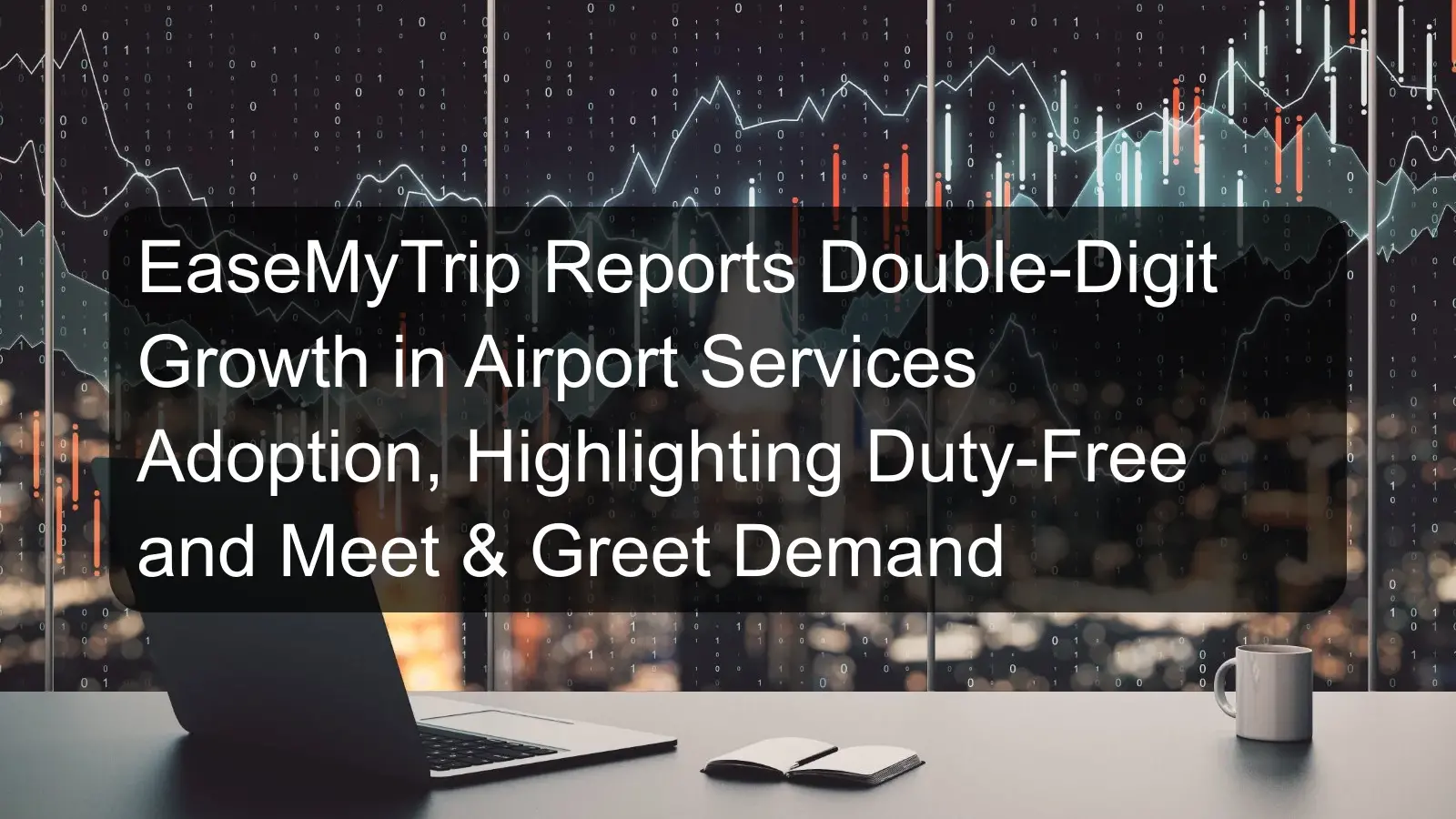 EaseMyTrip Reports Double-Digit Growth in Airport Services Adoption, Highlighting Duty-Free and Meet & Greet Demand