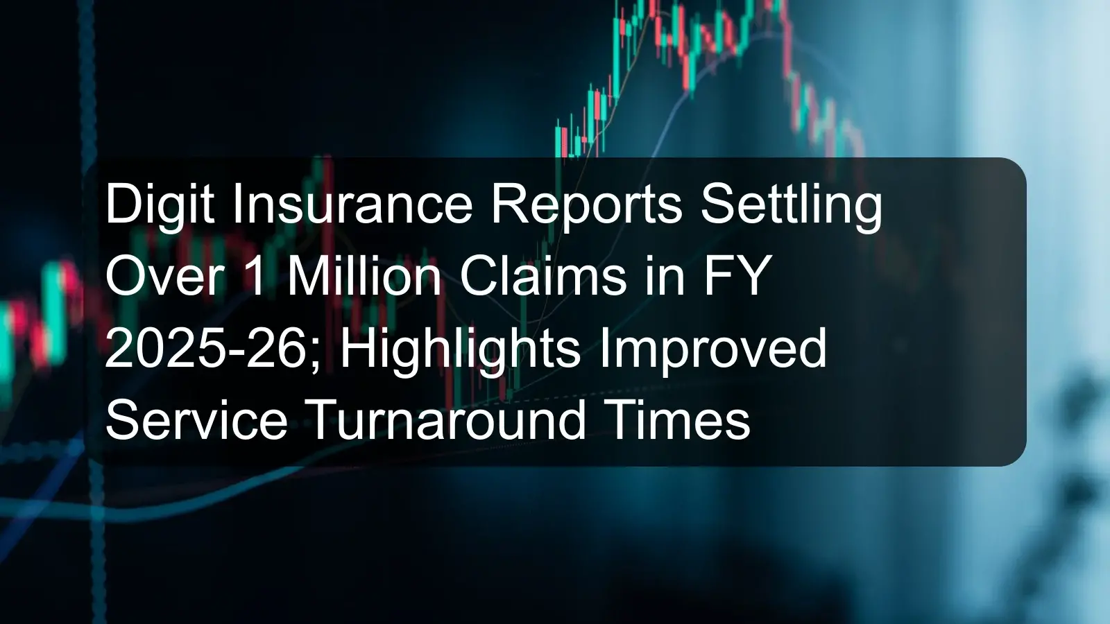 Digit Insurance Reports Settling Over 1 Million Claims in FY 2025-26; Highlights Improved Service Turnaround Times