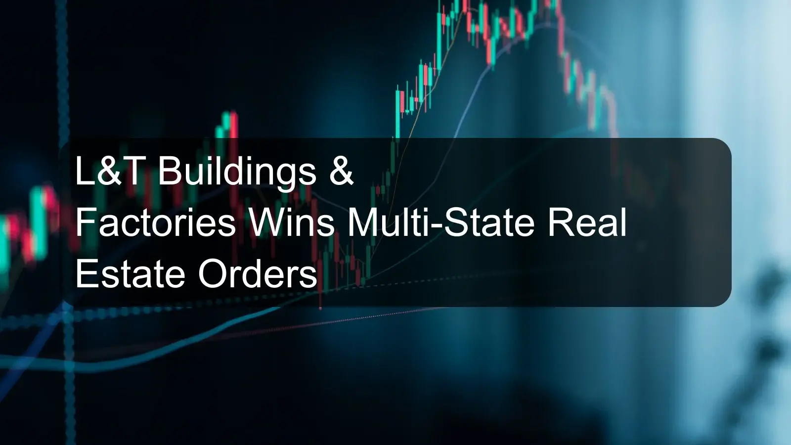 L&T Buildings & Factories Wins Multi-State Real Estate Orders