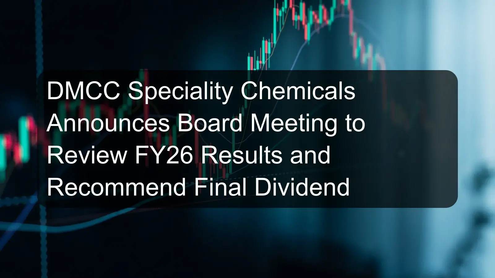 DMCC Speciality Chemicals Announces Board Meeting to Review FY26 Results and Recommend Final Dividend