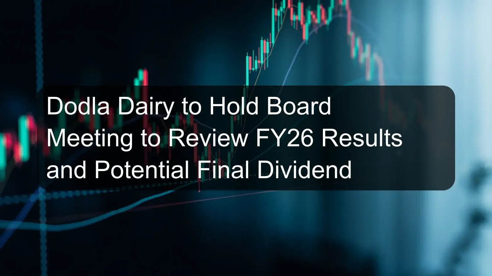 Dodla Dairy to Hold Board Meeting to Review FY26 Results and Potential Final Dividend Dodla Dairy to Hold Board Meeting to Review FY26 Results and Potential Final Dividend