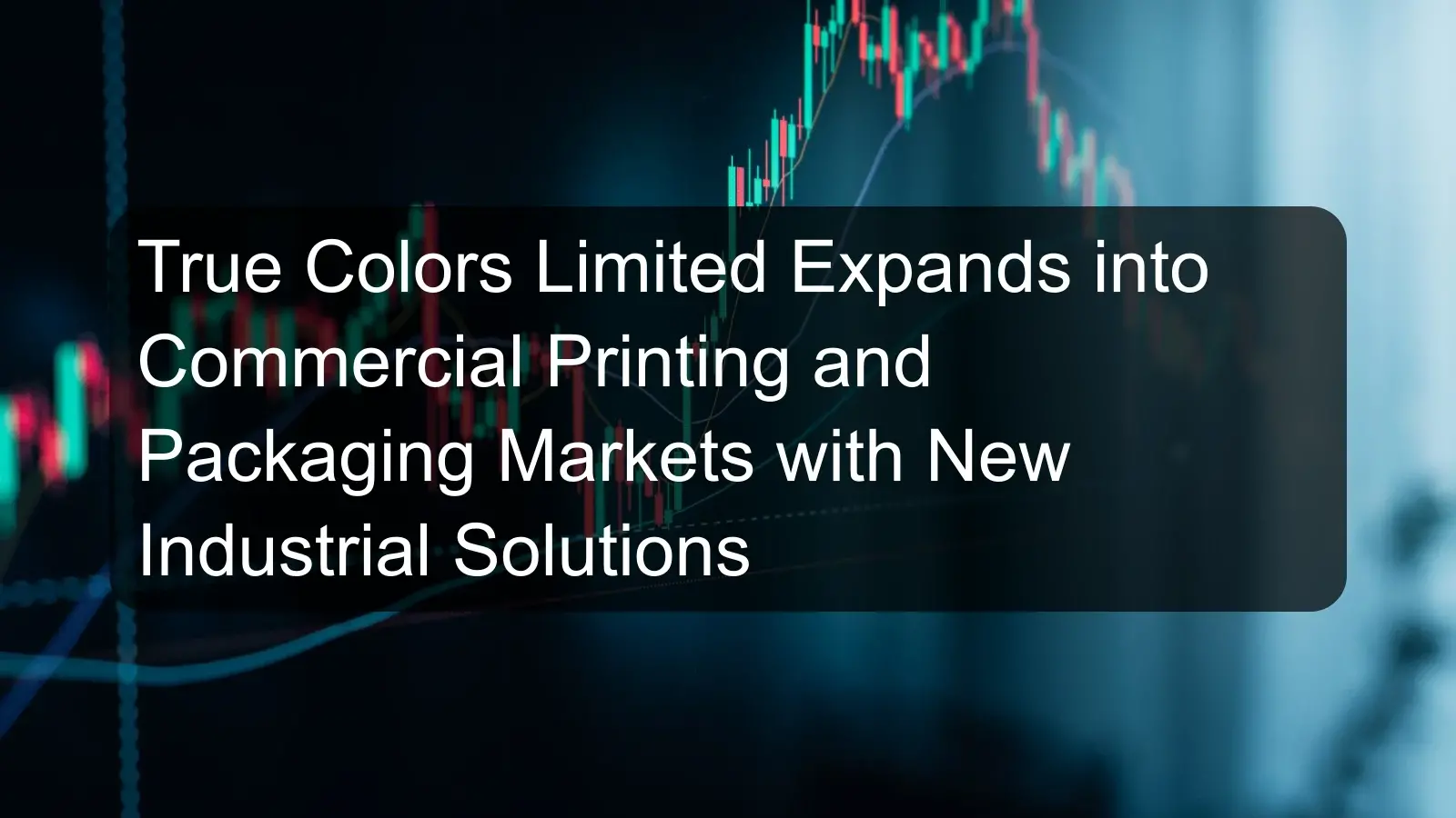 True Colors Limited Expands into Commercial Printing and Packaging Markets with New Industrial Solutions