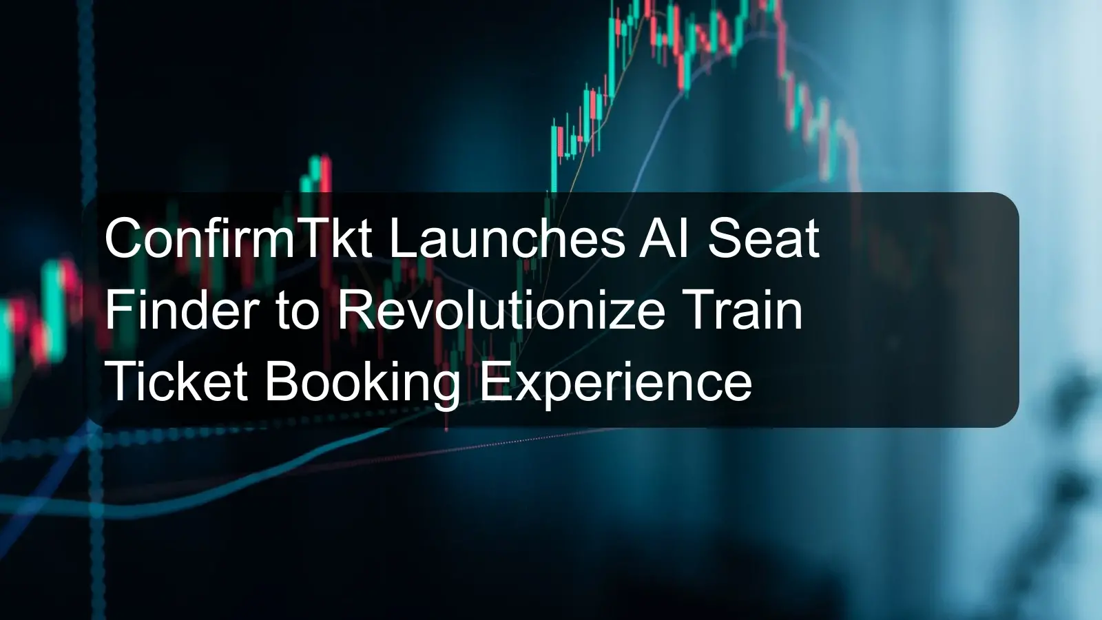 ConfirmTkt Launches AI Seat Finder to Revolutionize Train Ticket Booking Experience