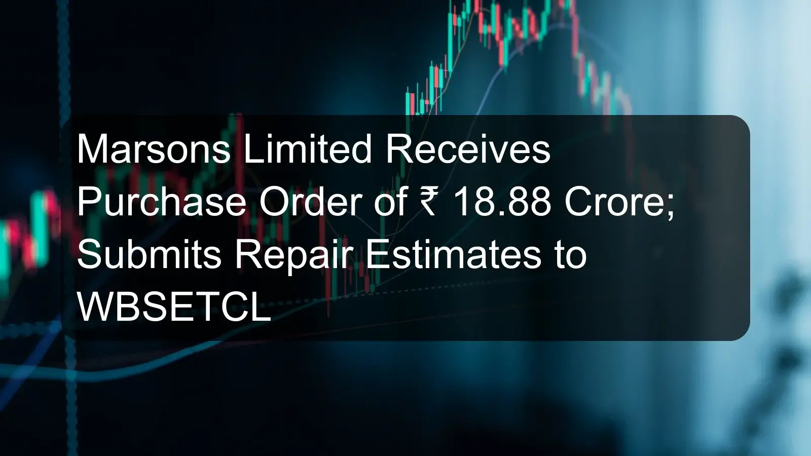 Marsons Limited Receives Purchase Order of ₹ 18.88 Crore; Submits Repair Estimates to WBSETCL