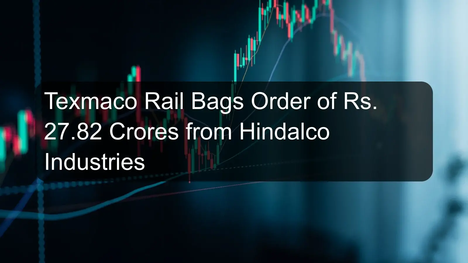 Texmaco Rail Bags Order of Rs. 27.82 Crores from Hindalco Industries