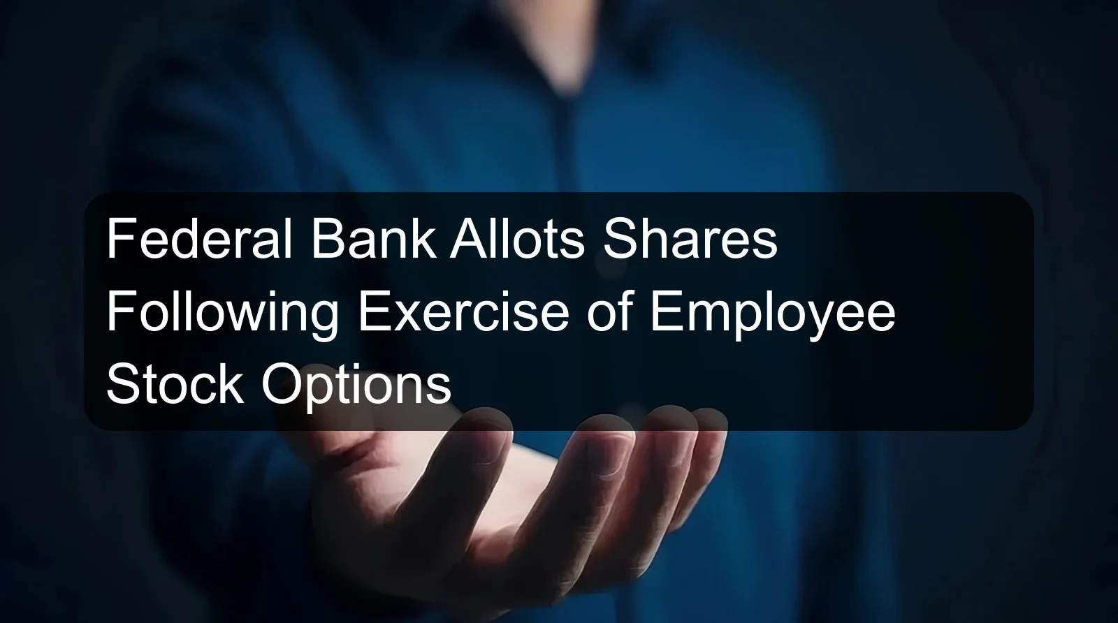 Federal Bank Allots Shares Following Exercise of Employee Stock Options