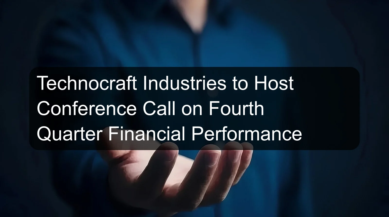 Technocraft Industries to Host Conference Call on Fourth Quarter Financial Performance