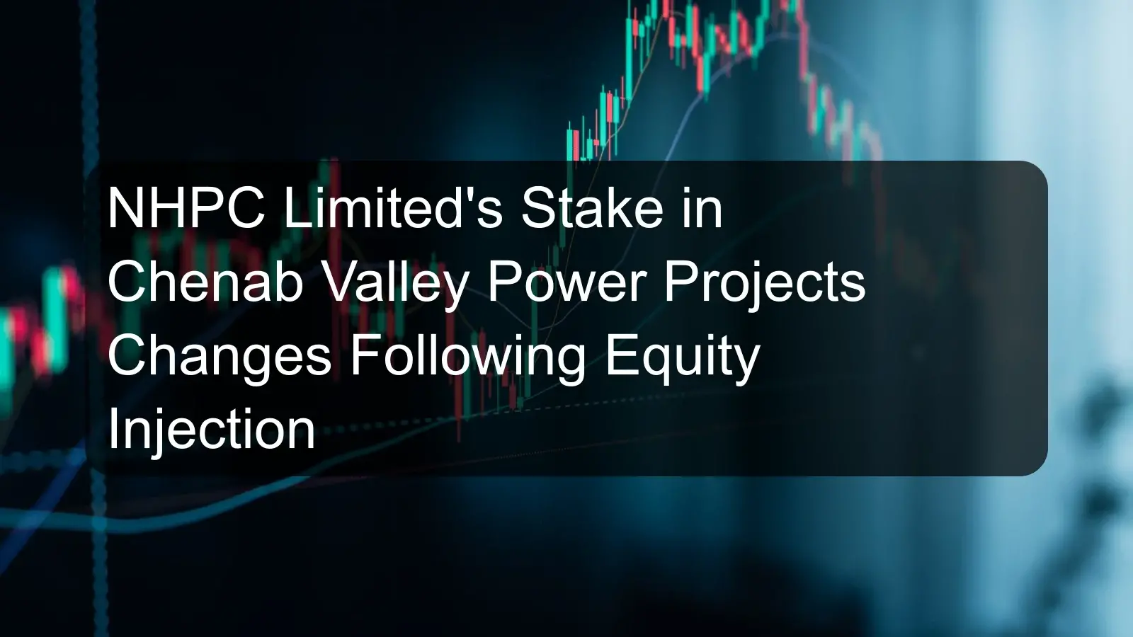 NHPC Limited's Stake in Chenab Valley Power Projects Changes Following Equity Injection