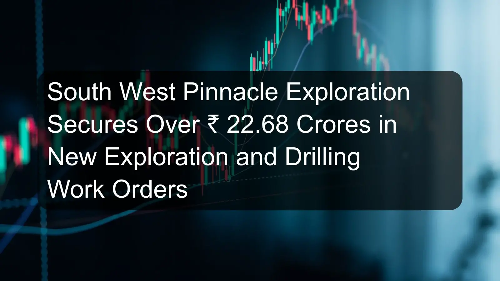 South West Pinnacle Exploration Secures Over ₹ 22.68 Crores in New Exploration and Drilling Work Orders South West Pinnacle Exploration Secures Over ₹ 22.68 Crores in New Exploration and Drilling Work Orders