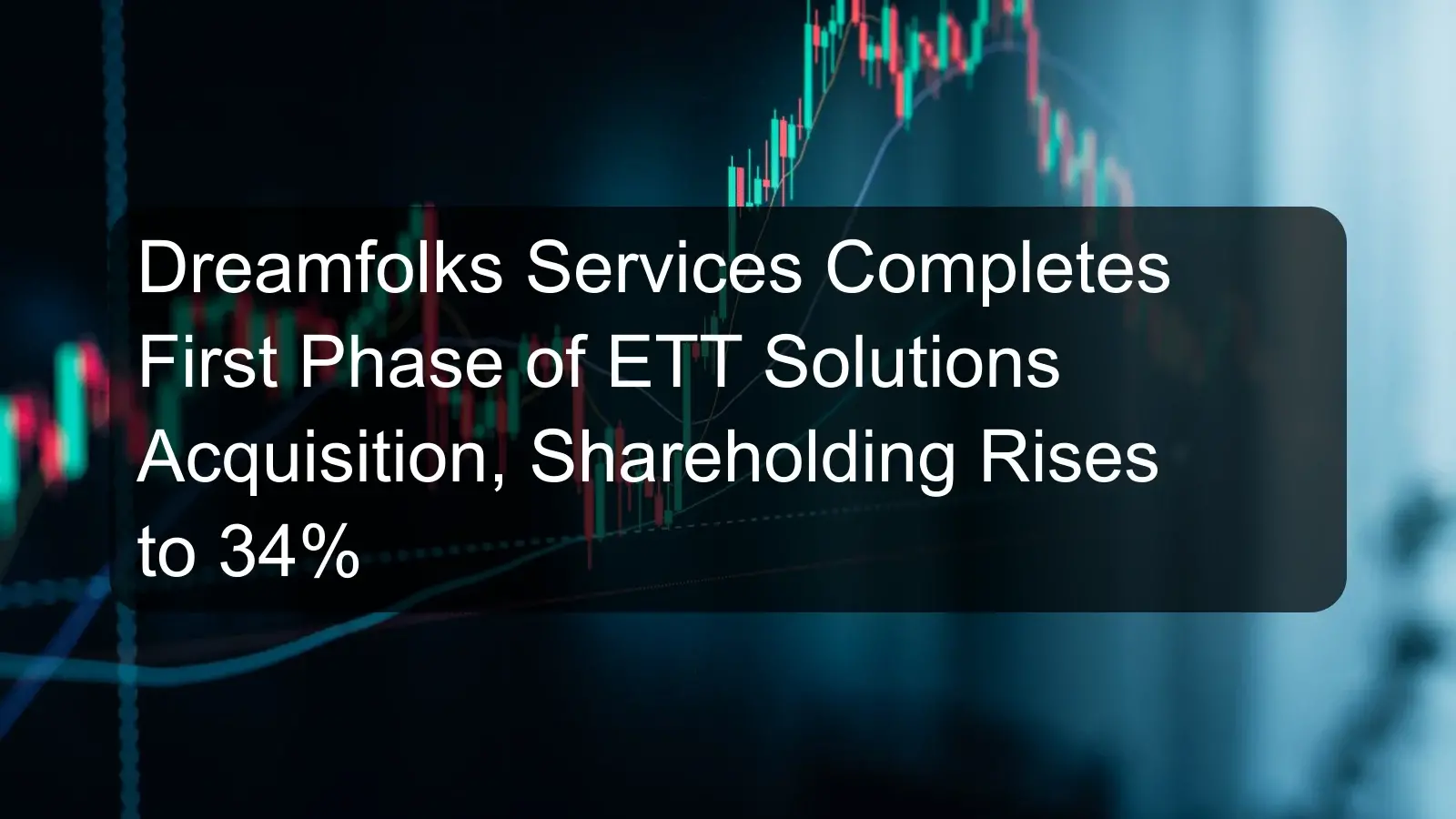Dreamfolks Services Completes First Phase of ETT Solutions Acquisition, Shareholding Rises to 34%