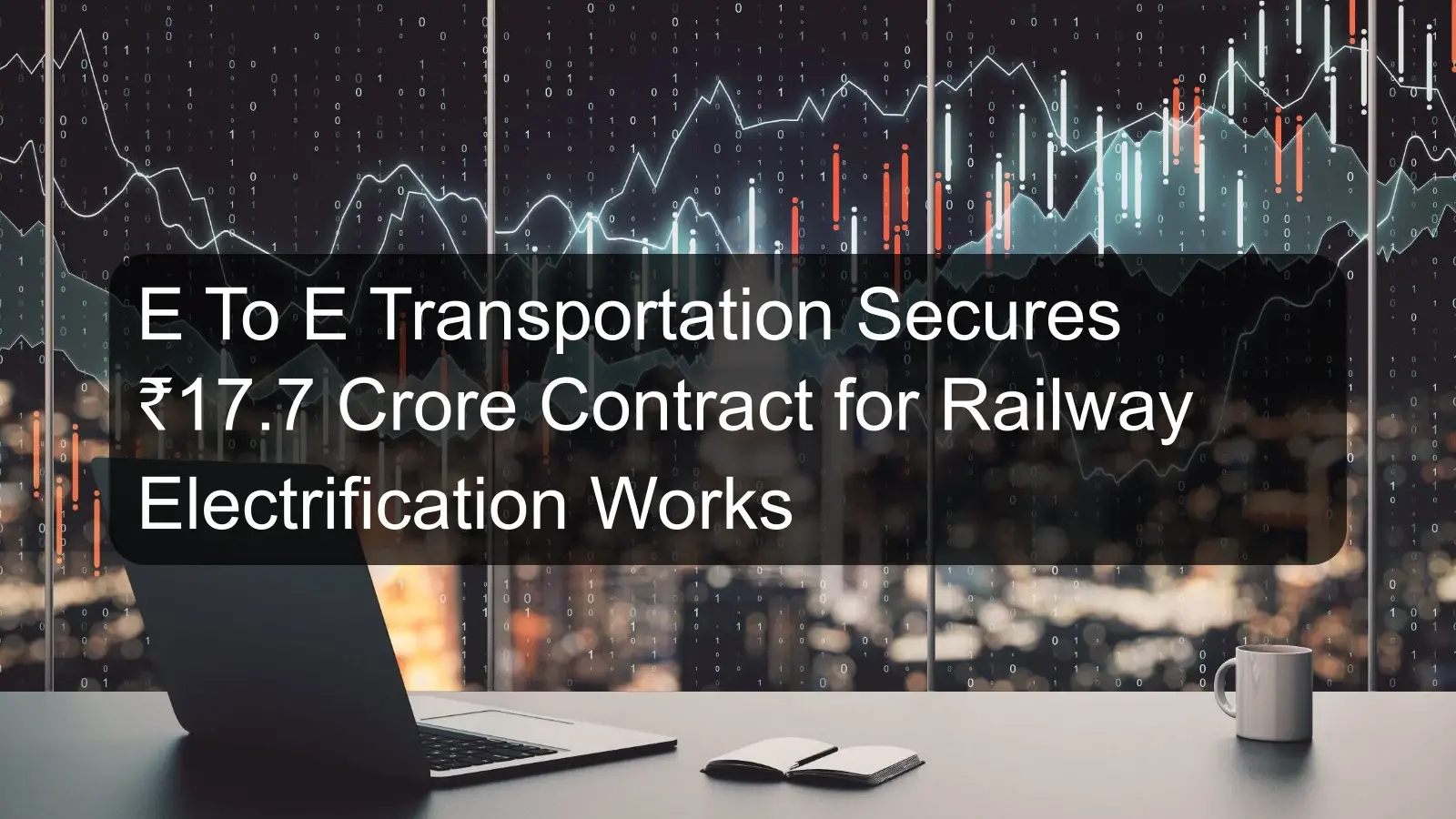 E To E Transportation Secures ₹17.7 Crore Contract for Railway Electrification Works