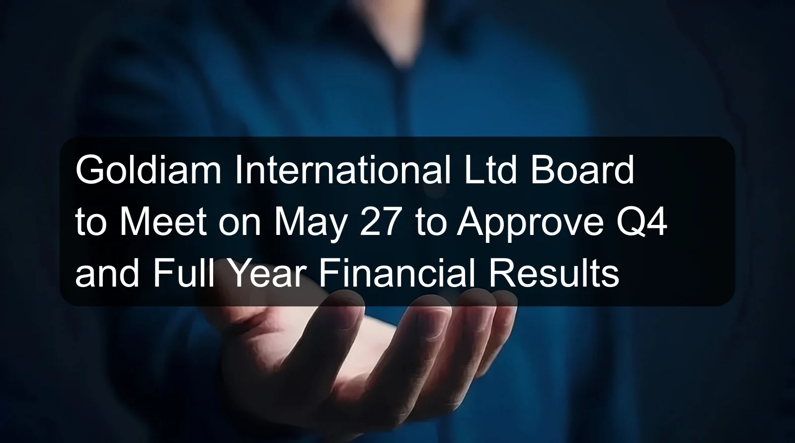 Goldiam International Ltd Board to Meet on May 27 to Approve Q4 and Full Year Financial Results