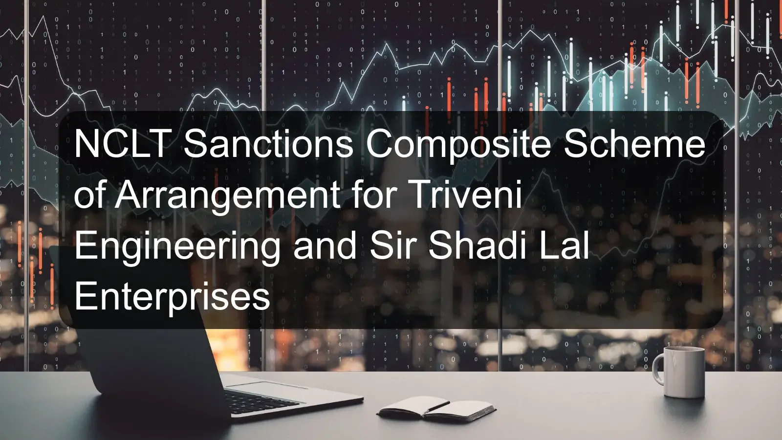 NCLT Sanctions Composite Scheme of Arrangement for Triveni Engineering and Sir Shadi Lal Enterprises
