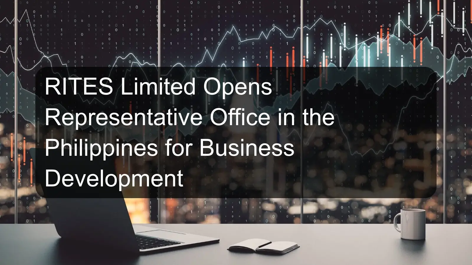 RITES Limited Opens Representative Office in the Philippines for Business Development