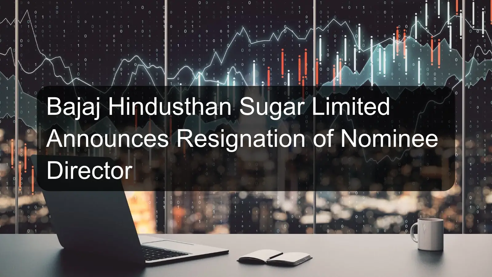 Bajaj Hindusthan Sugar Limited Announces Resignation of Nominee Director