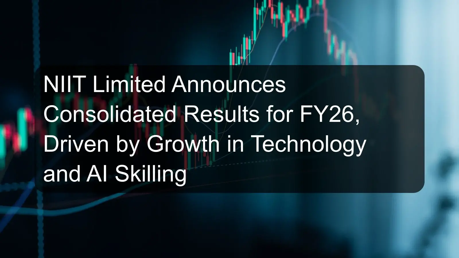 NIIT Limited Announces Consolidated Results for FY26, Driven by Growth in Technology and AI Skilling
