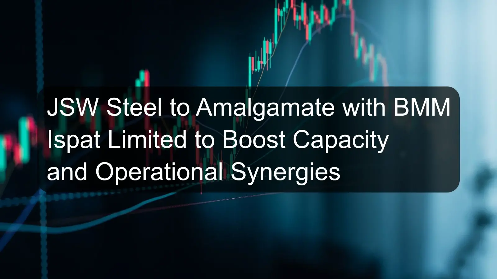 JSW Steel to Amalgamate with BMM Ispat Limited to Boost Capacity and Operational Synergies