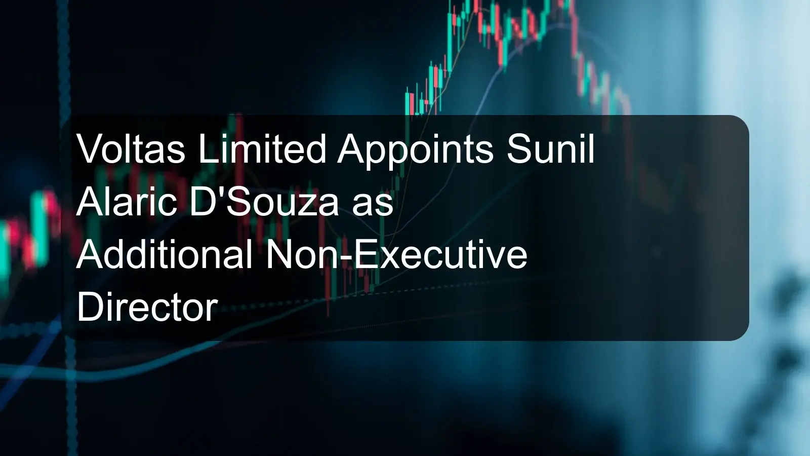 Voltas Limited Appoints Sunil Alaric D'Souza as Additional Non-Executive Director