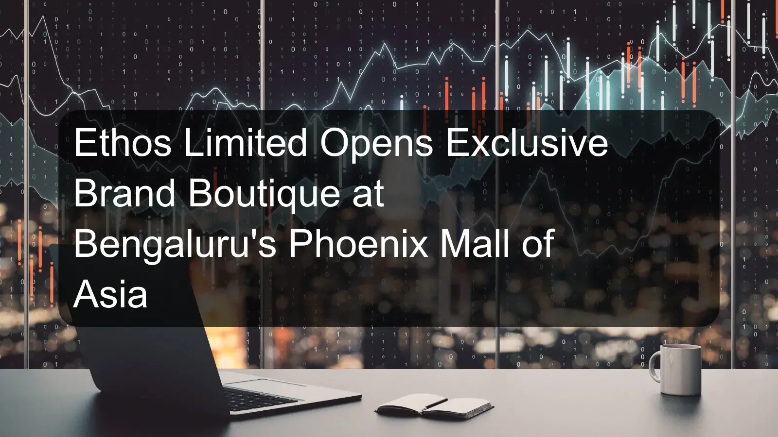 Ethos Limited Opens Exclusive Brand Boutique at Bengaluru's Phoenix Mall of Asia