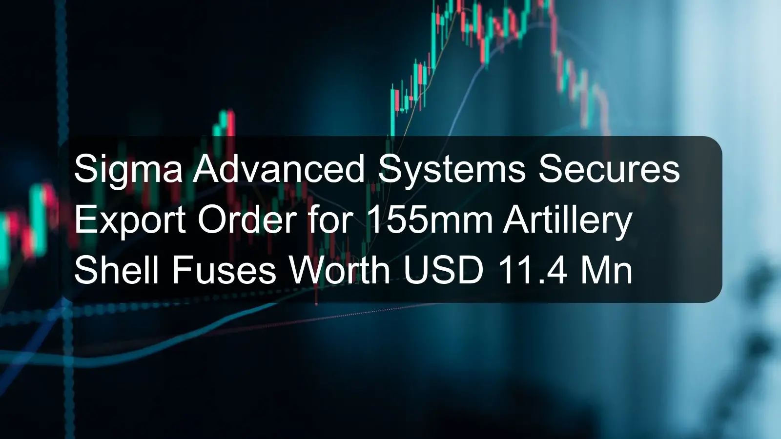 Sigma Advanced Systems Secures Export Order for 155mm Artillery Shell Fuses Worth USD 11.4 Mn
