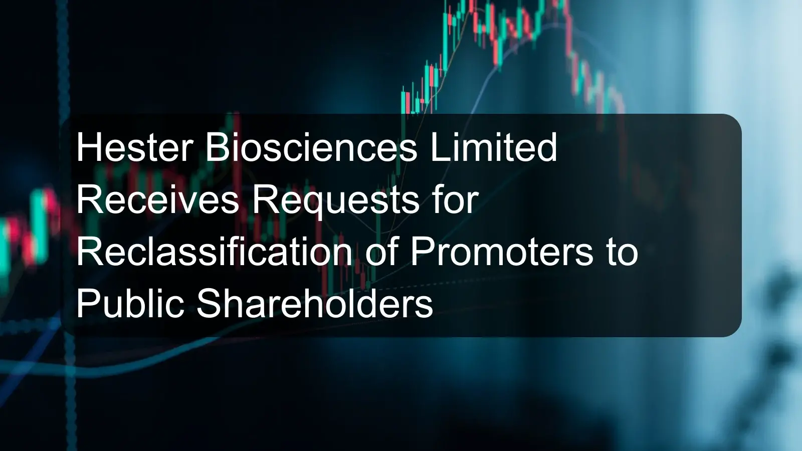 Hester Biosciences Limited Receives Requests for Reclassification of Promoters to Public Shareholders