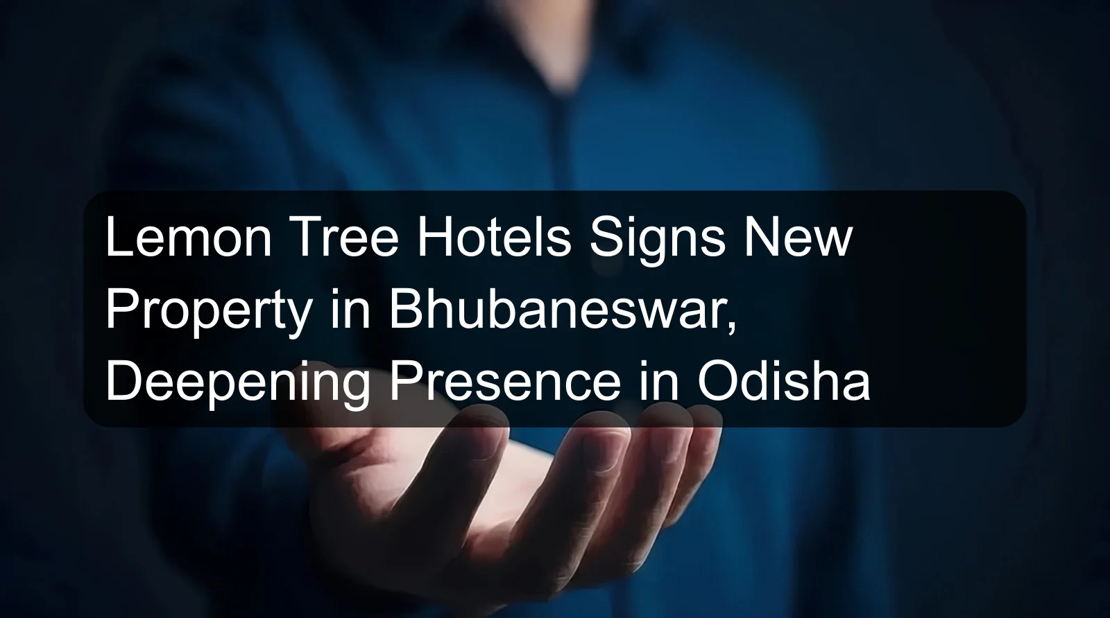 Lemon Tree Hotels Signs New Property in Bhubaneswar, Deepening Presence in Odisha