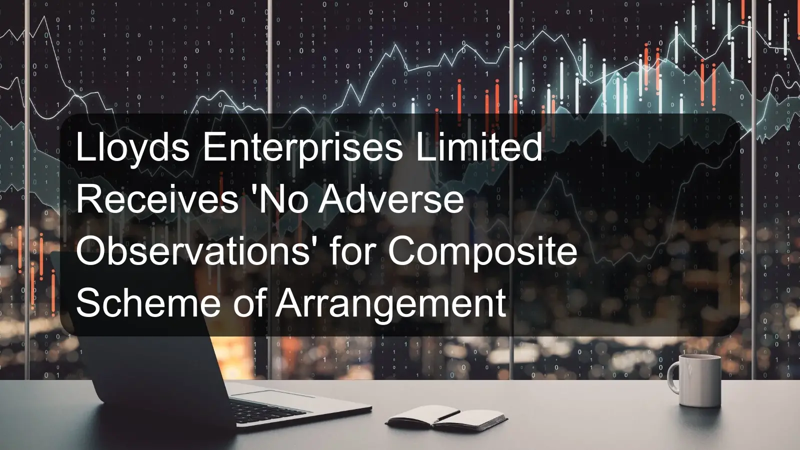 Lloyds Enterprises Limited Receives 'No Adverse Observations' for Composite Scheme of Arrangement