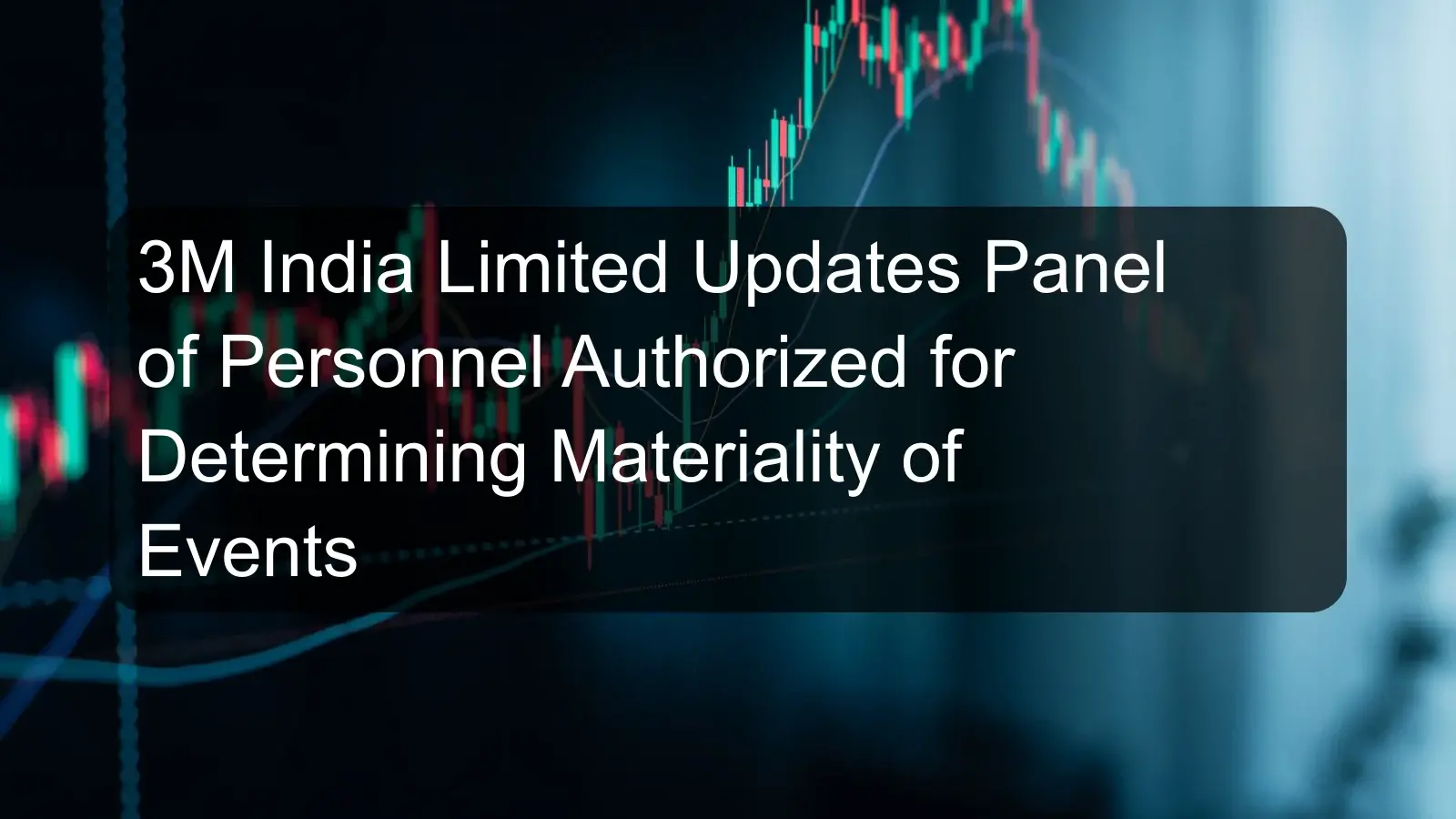 3M India Limited Updates Panel of Personnel Authorized for Determining Materiality of Events 3M India Limited Updates Panel of Personnel Authorized for Determining Materiality of Events