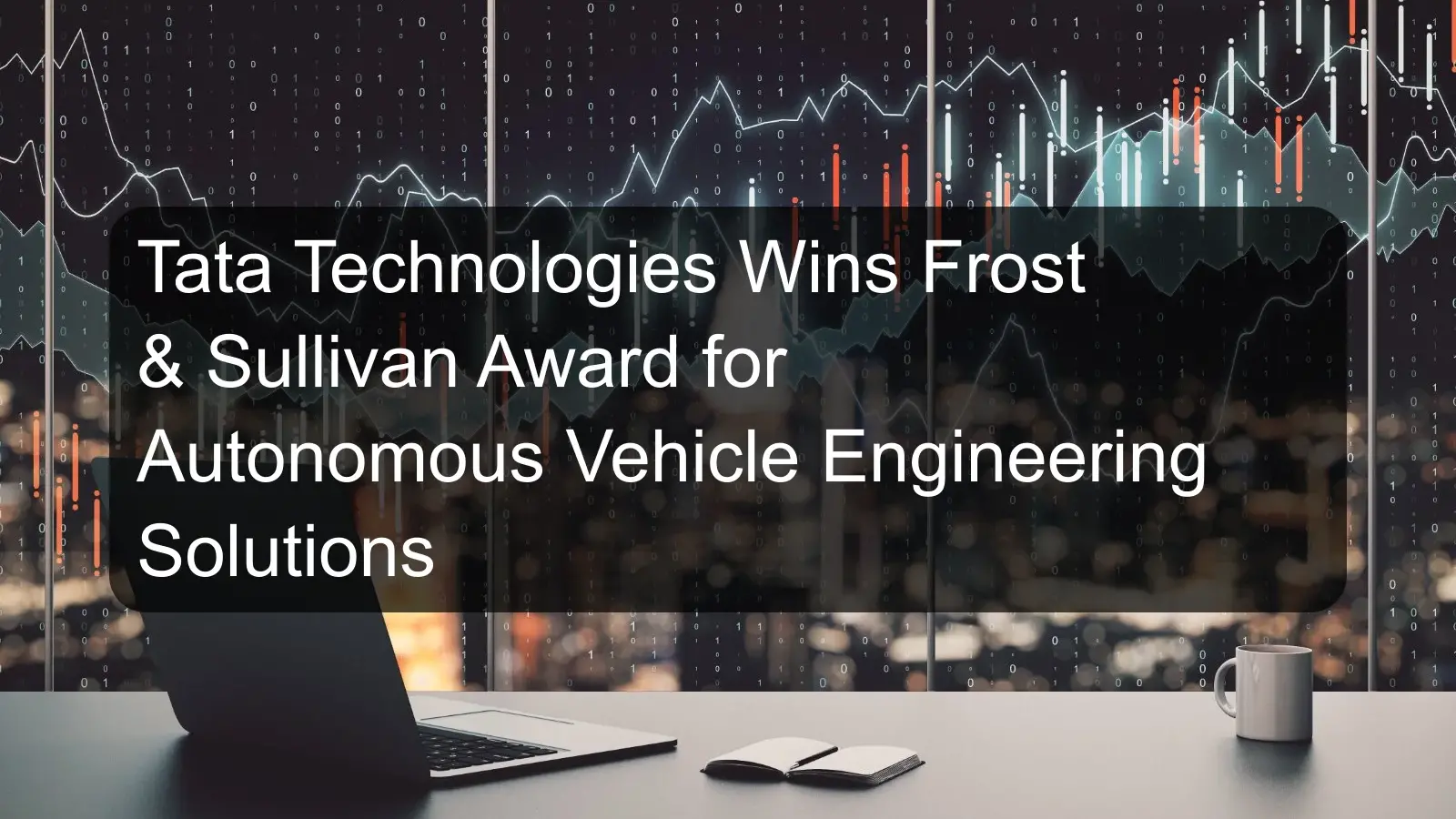Tata Technologies Wins Frost & Sullivan Award for Autonomous Vehicle Engineering Solutions Tata Technologies Wins Frost & Sullivan Award for Autonomous Vehicle Engineering Solutions
