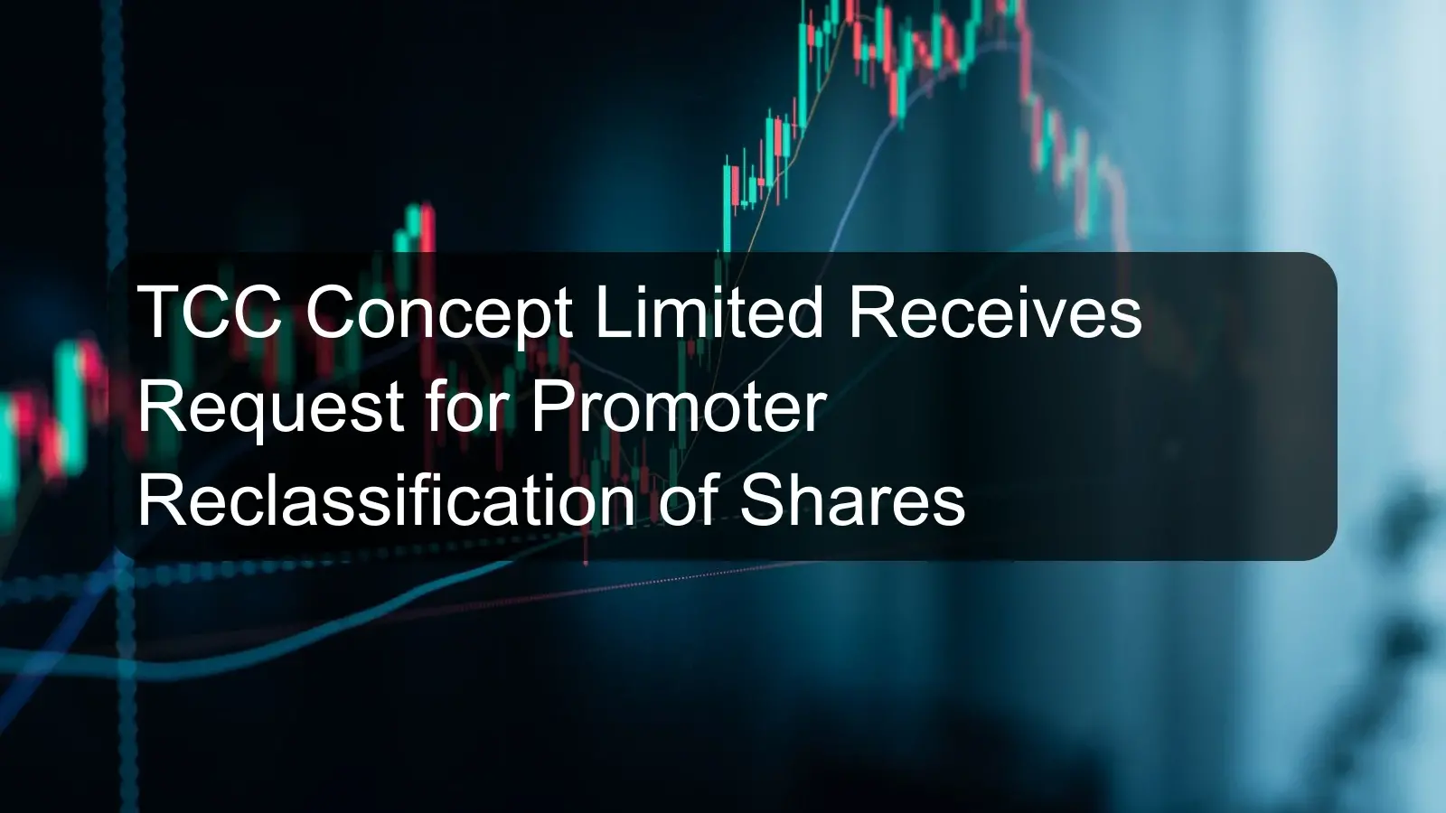 TCC Concept Limited Receives Request for Promoter Reclassification of Shares