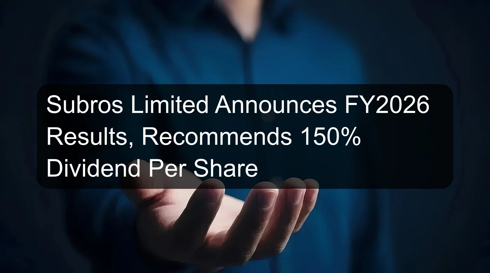 Subros Limited Announces FY2026 Results, Recommends 150% Dividend Per Share