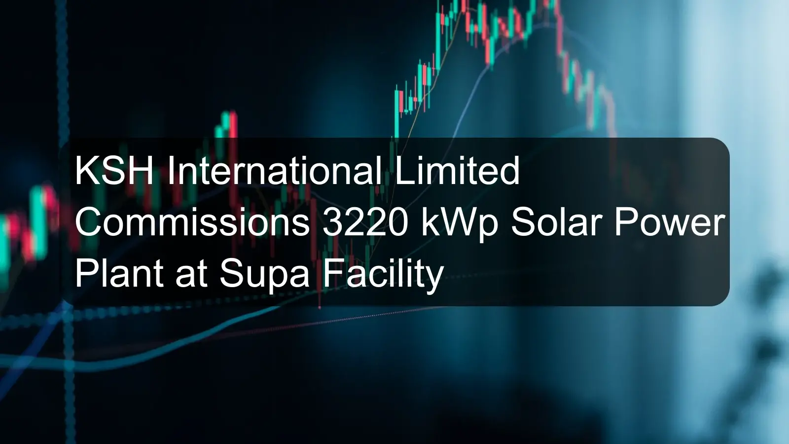 KSH International Limited Commissions 3220 kWp Solar Power Plant at Supa Facility