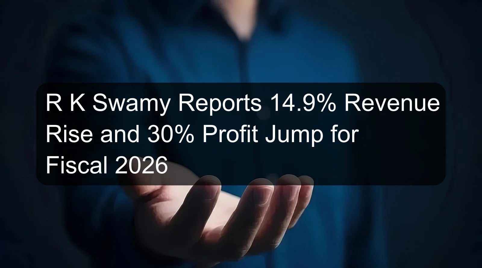 R K Swamy Reports 14.9% Revenue Rise and 30% Profit Jump for Fiscal 2026