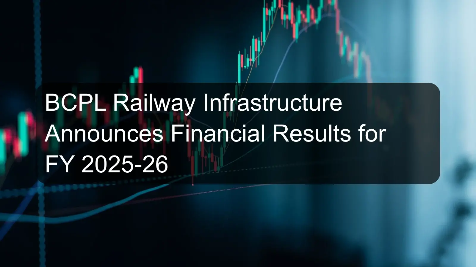 BCPL Railway Infrastructure Announces Financial Results for FY 2025-26