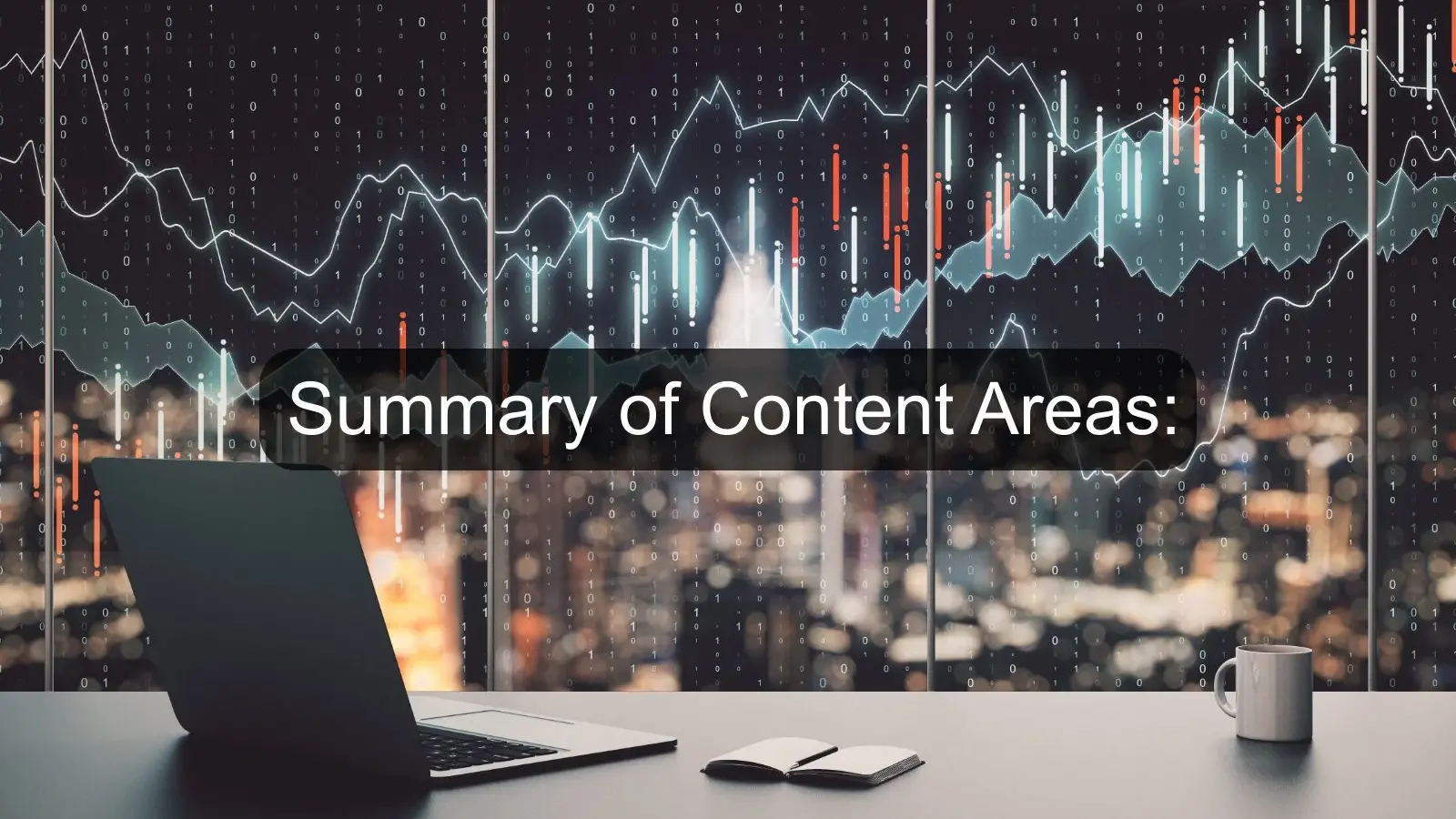 Summary of Content Areas: Summary of Content Areas: