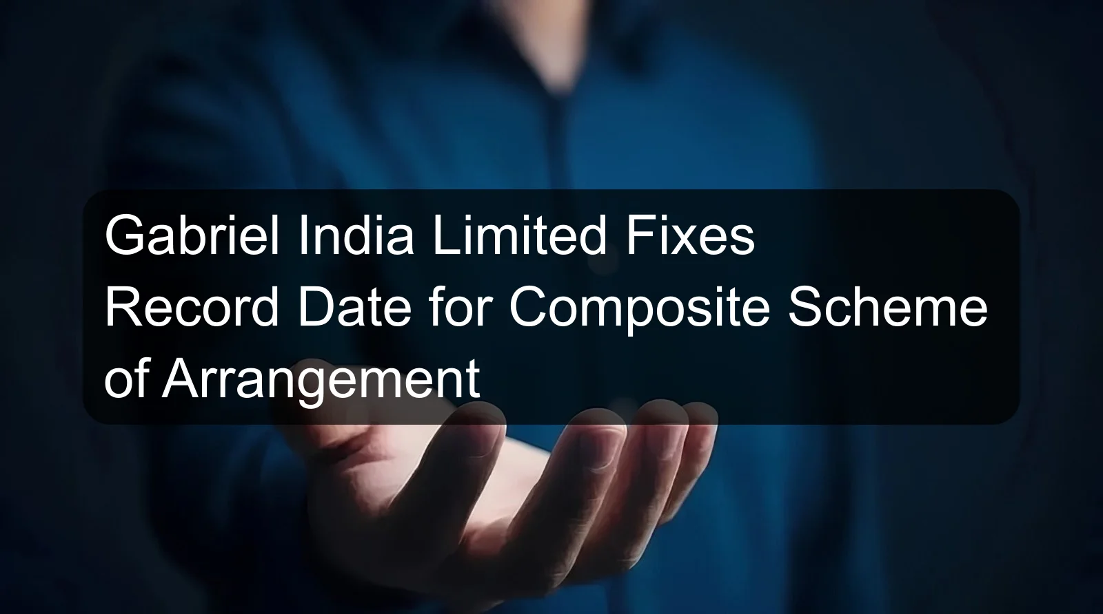 Gabriel India Limited Fixes Record Date for Composite Scheme of Arrangement