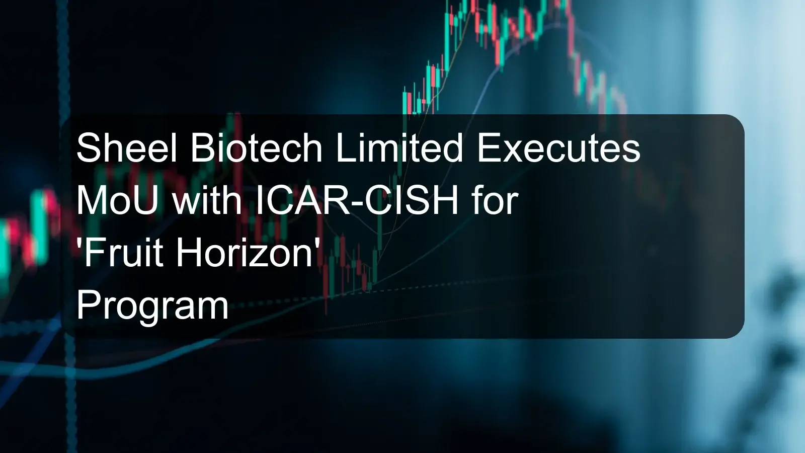 Sheel Biotech Limited Executes MoU with ICAR-CISH for 'Fruit Horizon' Program