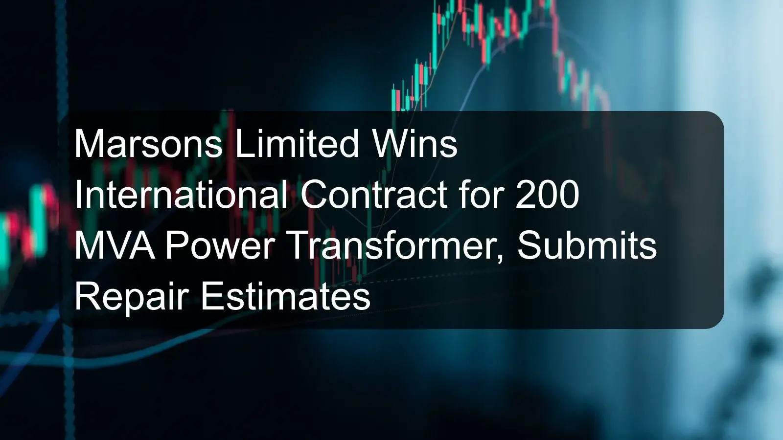 Marsons Limited Wins International Contract for 200 MVA Power Transformer, Submits Repair Estimates