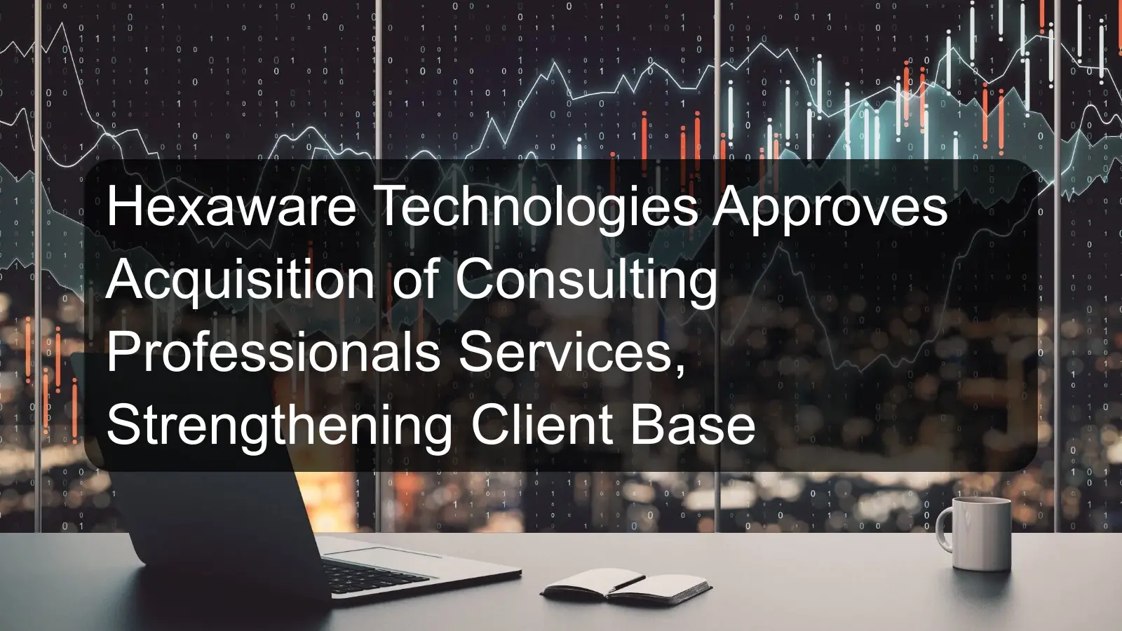 Hexaware Technologies Approves Acquisition of Consulting Professionals Services, Strengthening Client Base