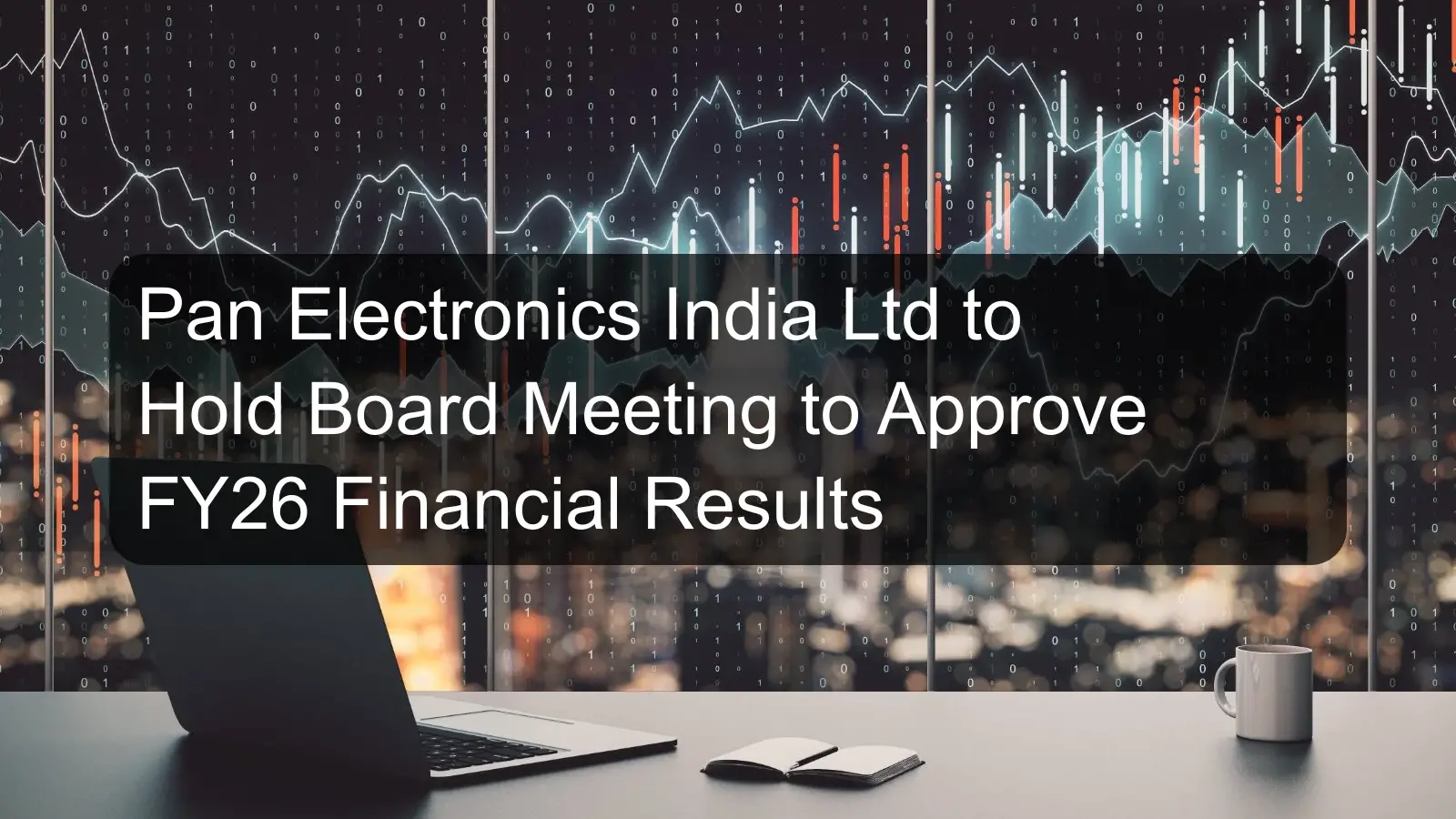 Pan Electronics India Ltd to Hold Board Meeting to Approve FY26 Financial Results
