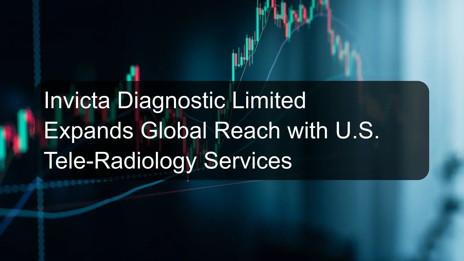 Invicta Diagnostic Limited Expands Global Reach with U.S. Tele-Radiology Services Invicta Diagnostic Limited Expands Global Reach with U.S. Tele-Radiology Services
