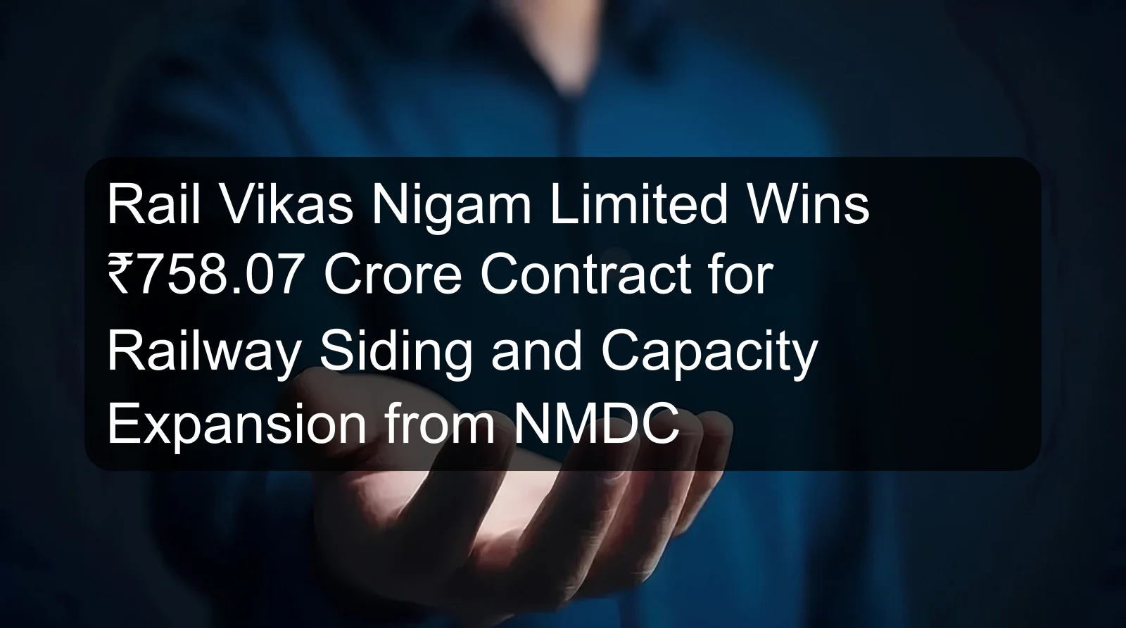 Rail Vikas Nigam Limited Wins ₹758.07 Crore Contract for Railway Siding and Capacity Expansion from NMDC Rail Vikas Nigam Limited Wins ₹758.07 Crore Contract for Railway Siding and Capacity Expansion from NMDC