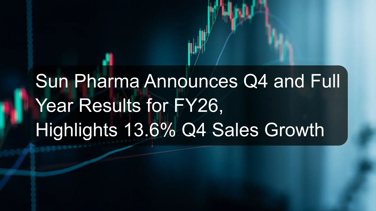 Sun Pharma Announces Q4 and Full Year Results for FY26, Highlights 13.6% Q4 Sales Growth