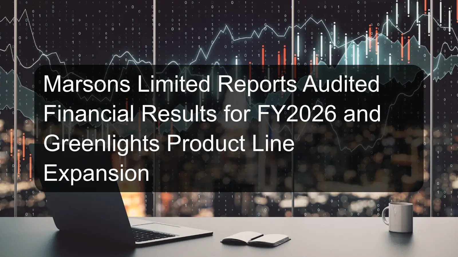 Marsons Limited Reports Audited Financial Results for FY2026 and Greenlights Product Line Expansion