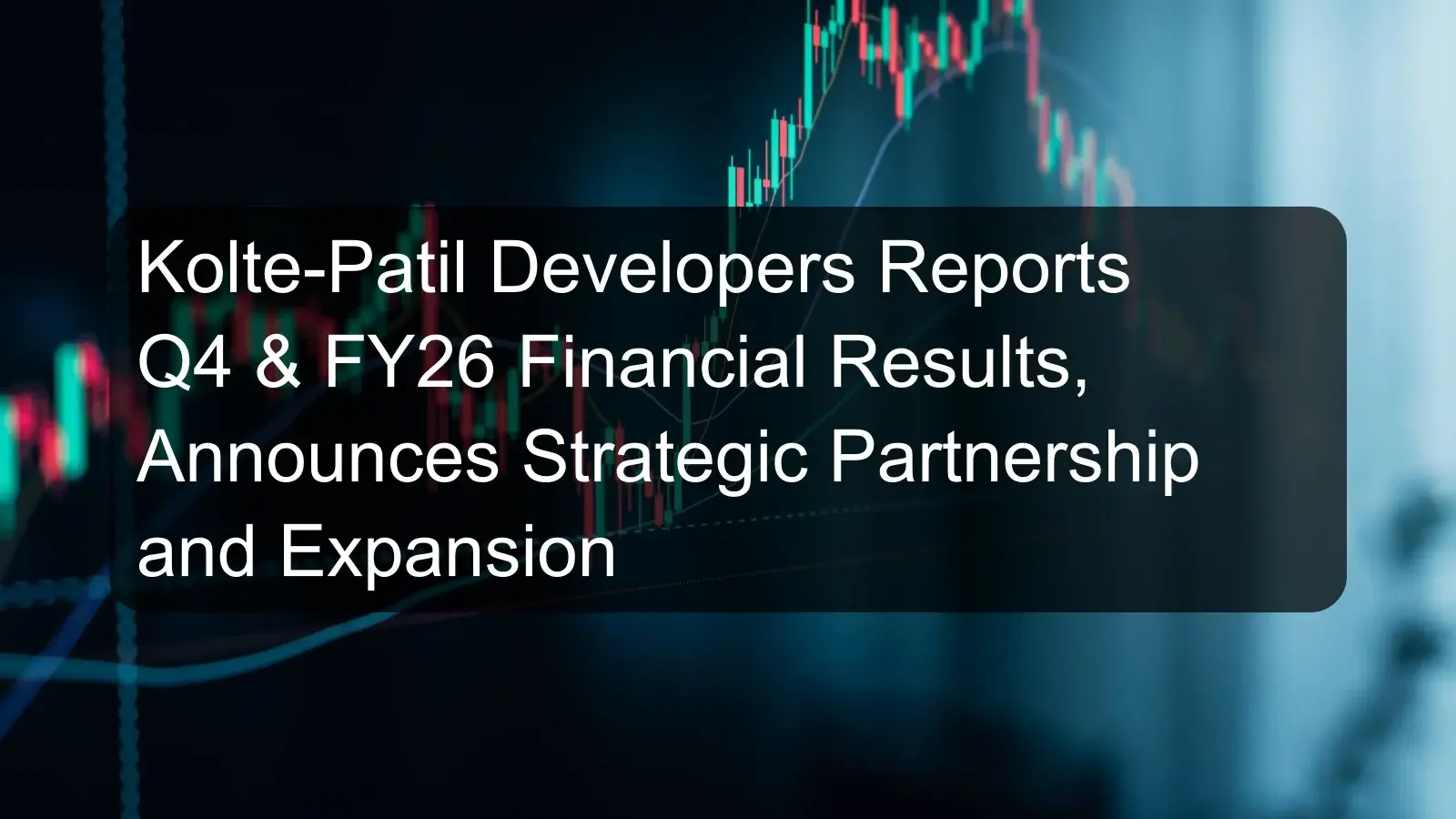 Kolte-Patil Developers Reports Q4 & FY26 Financial Results, Announces Strategic Partnership and Expansion Kolte-Patil Developers Reports Q4 & FY26 Financial Results, Announces Strategic Partnership and Expansion