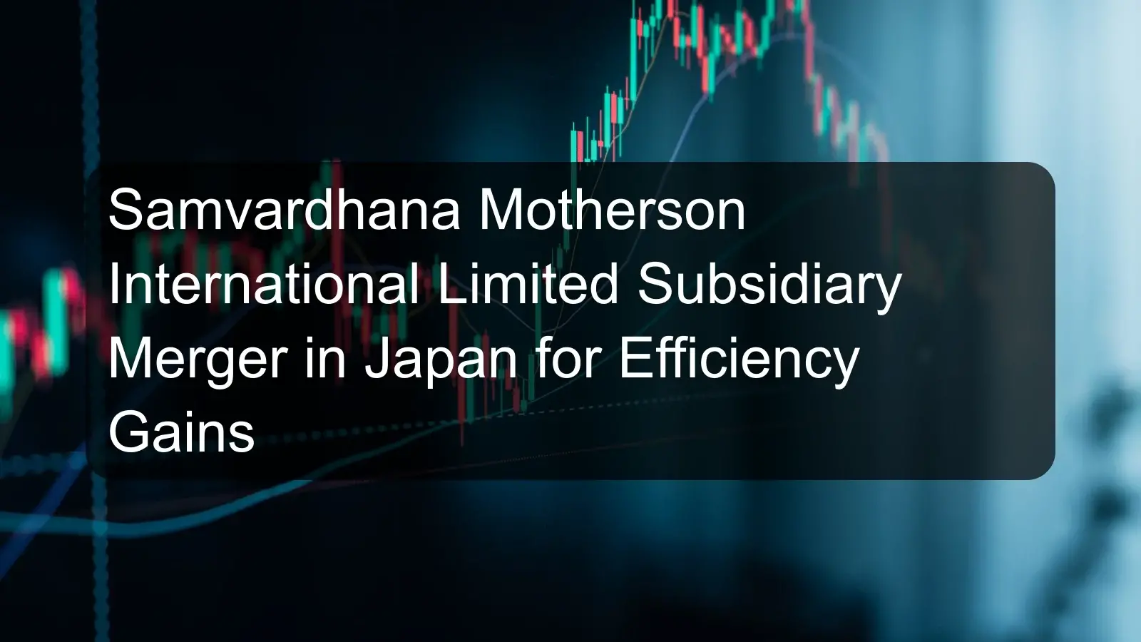 Samvardhana Motherson International Limited Subsidiary Merger in Japan for Efficiency Gains Samvardhana Motherson International Limited Subsidiary Merger in Japan for Efficiency Gains