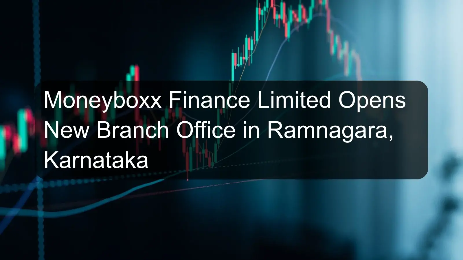 Moneyboxx Finance Limited Opens New Branch Office in Ramnagara, Karnataka Moneyboxx Finance Limited Opens New Branch Office in Ramnagara, Karnataka