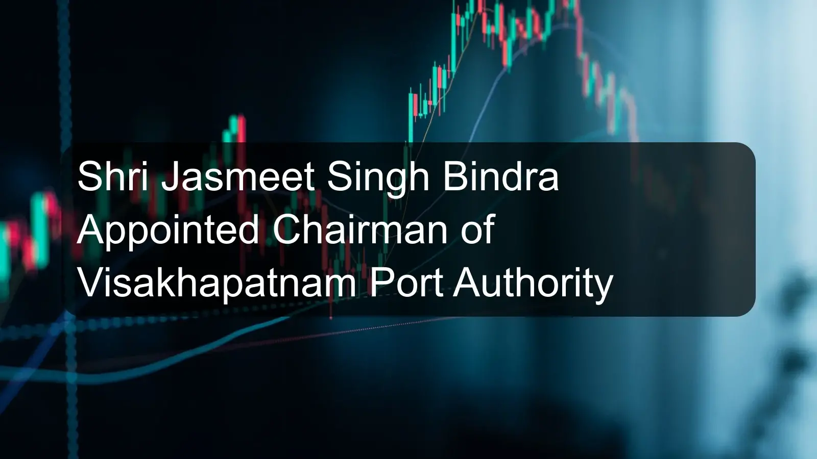 Shri Jasmeet Singh Bindra Appointed Chairman of Visakhapatnam Port Authority