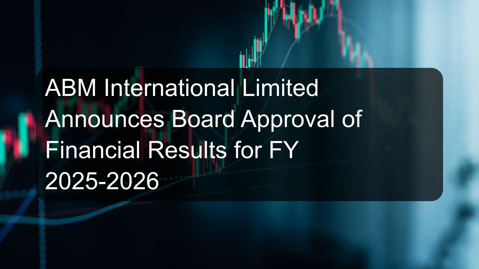 ABM International Limited Announces Board Approval of Financial Results for FY 2025-2026