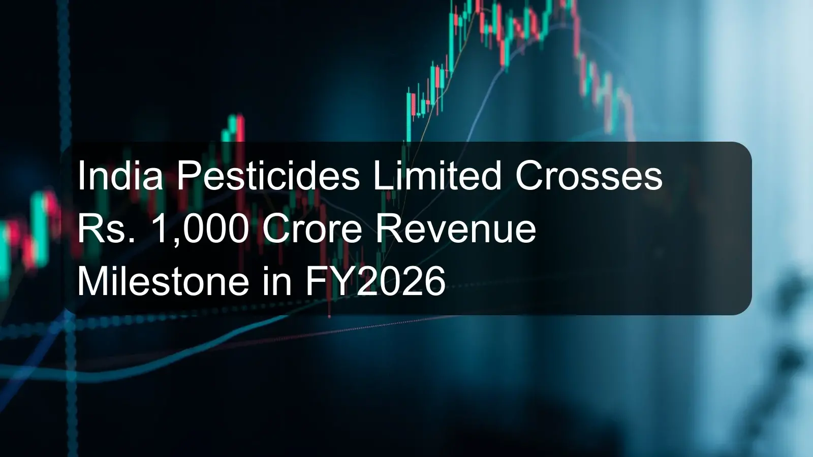 India Pesticides Limited Crosses Rs. 1,000 Crore Revenue Milestone in FY2026
